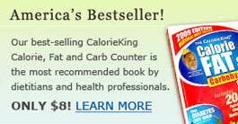 America's Bestseller! Our best selling CalorieKing Calorie, Fat and Carb Counter is the most recommended book by dietitians and health professionals. Learn more.