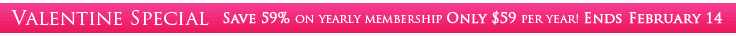 Valentine Special! Save 59% on annual membership - only $59 per year! Ends February 14